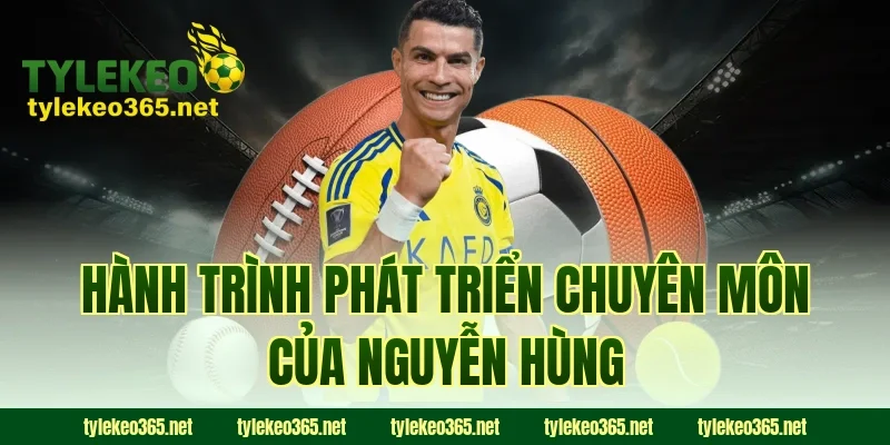 Hành trình phát triển chuyên môn của Nguyễn Hùng